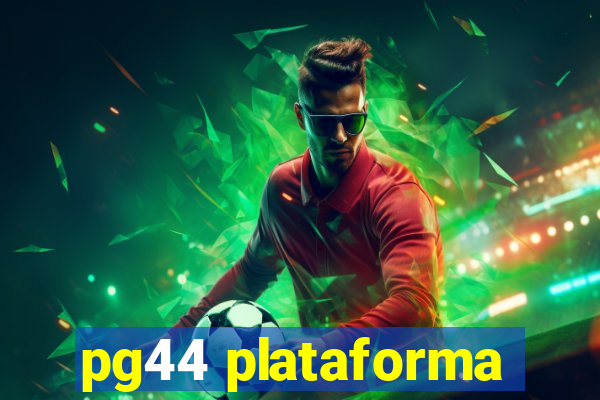 pg44 plataforma
